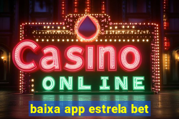 baixa app estrela bet